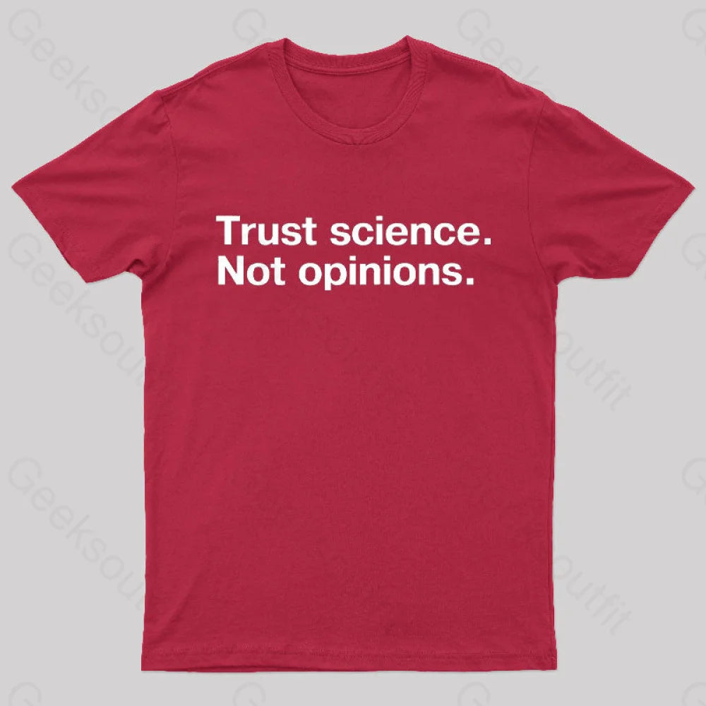 Trust Science Not Opinions Geek T-Shirt Red / S