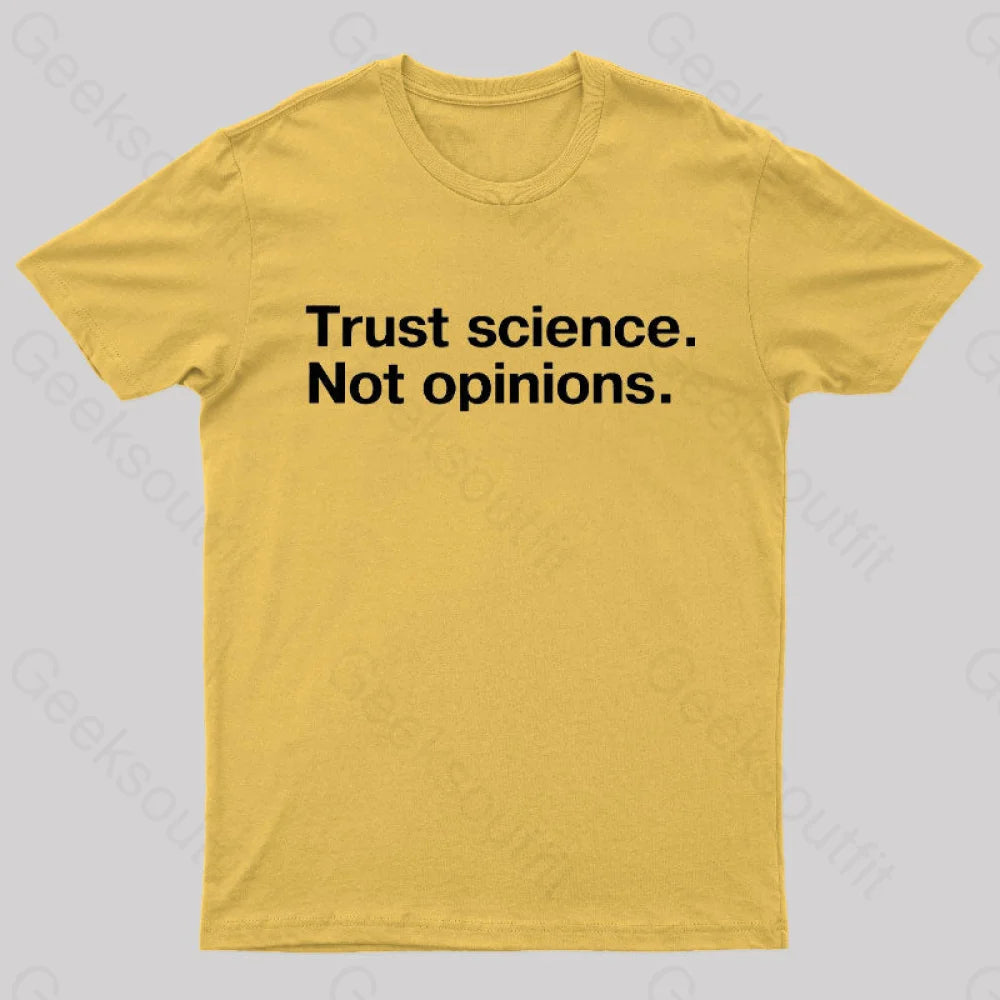 Trust Science Not Opinions Geek T-Shirt Yellow / S