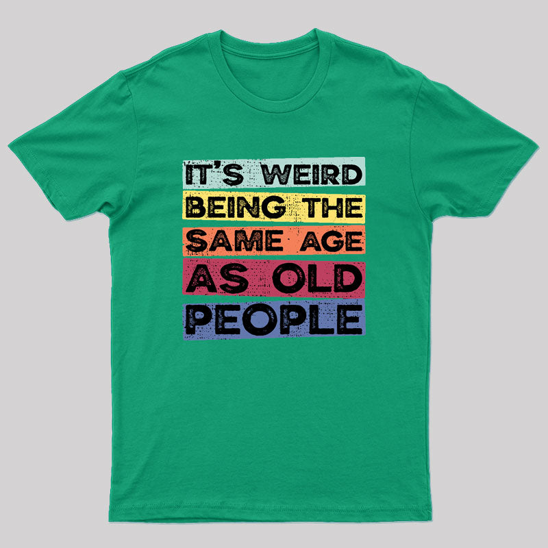 Geeksoutfit Same Age As Old People T-Shirt for Sale online