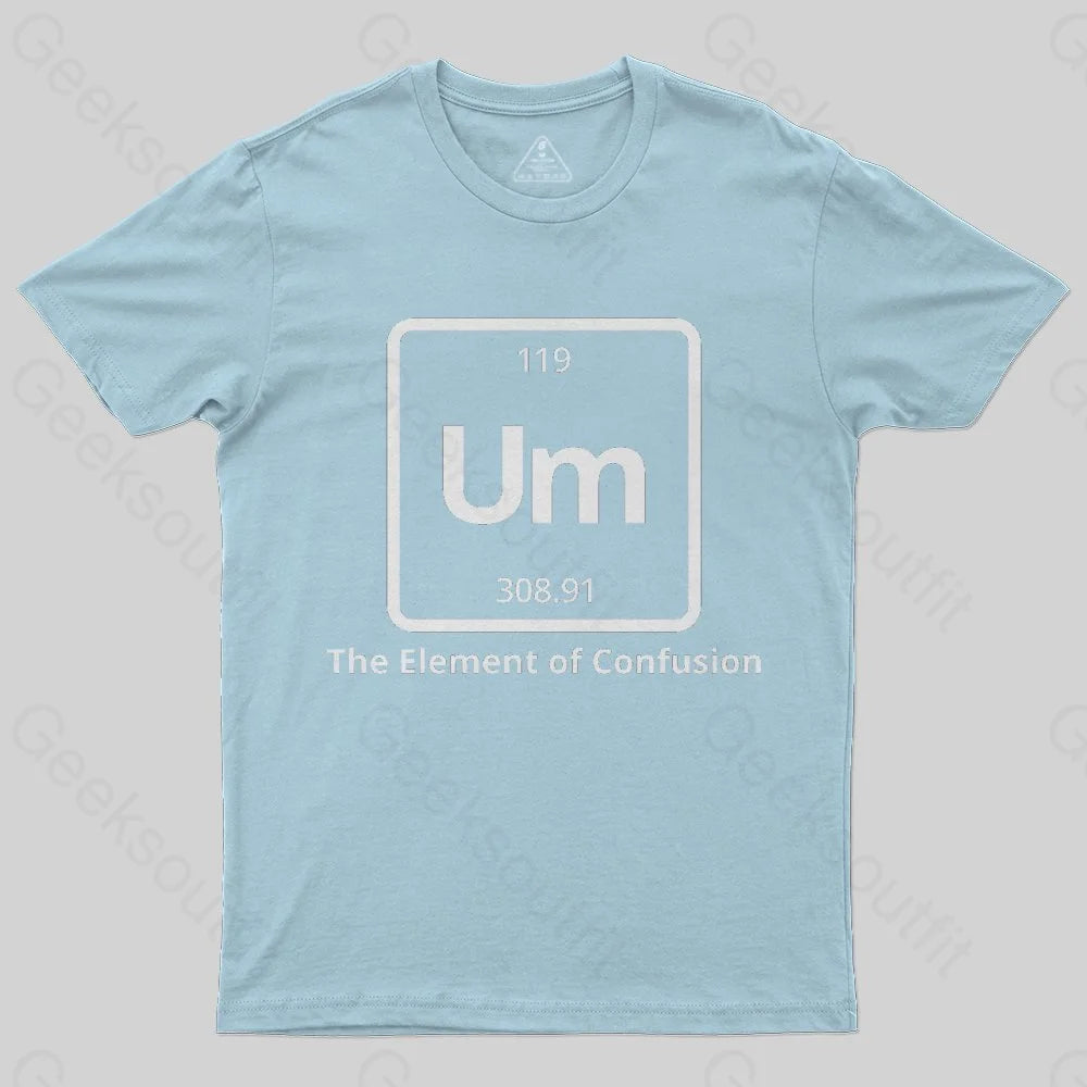 Um The Element of Confusion T-Shirt - Geeksoutfit