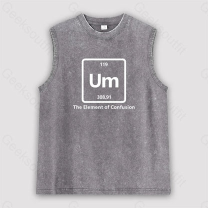 Um The Element Of Confusion Unisex Washed Tank Grey / S