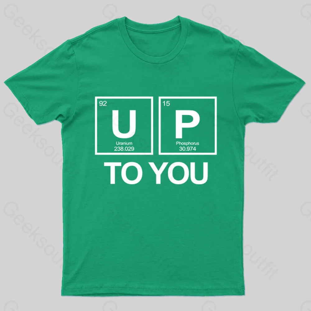 Up To You Funny Geek T-Shirt Green / S