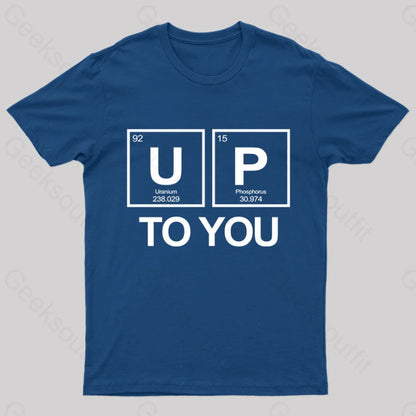 Up To You Funny Geek T-Shirt Navy / S