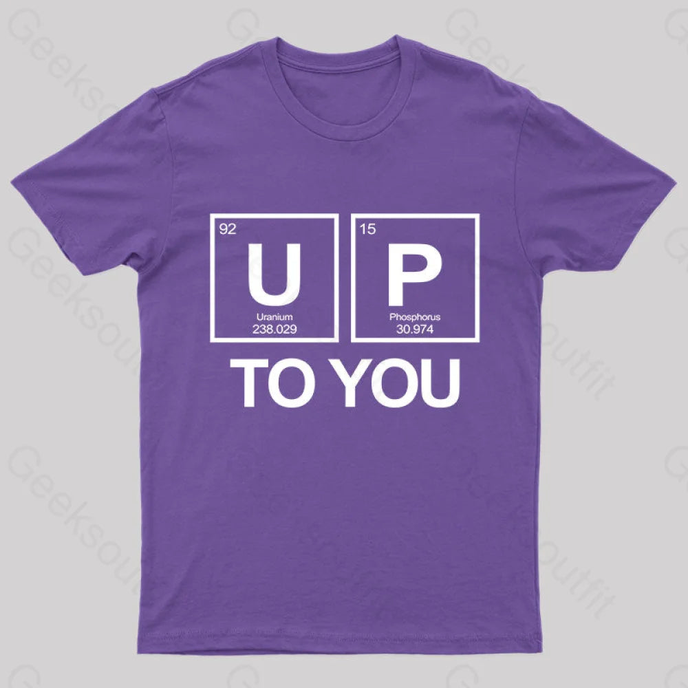 Up To You Funny Geek T-Shirt Purple / S