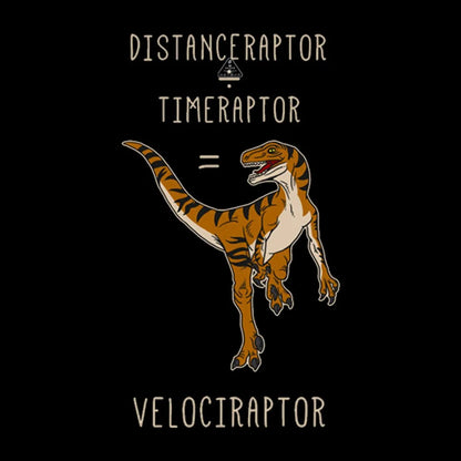 Velociraptor = Distanceraptor / Timeraptor T-shirt - Geeksoutfit