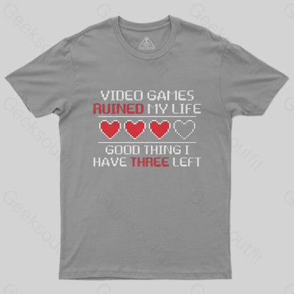 Video Games Ruined My Life Good Thing I Have Three Left T-Shirt - Geeksoutfit