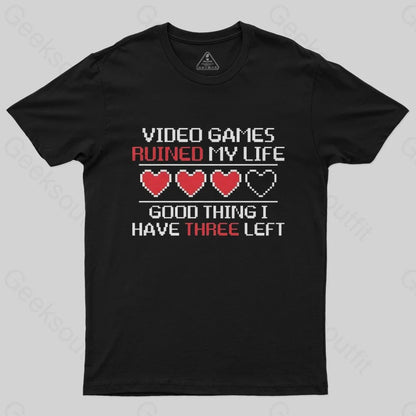 Video Games Ruined My Life Good Thing I Have Three Left T-Shirt - Geeksoutfit