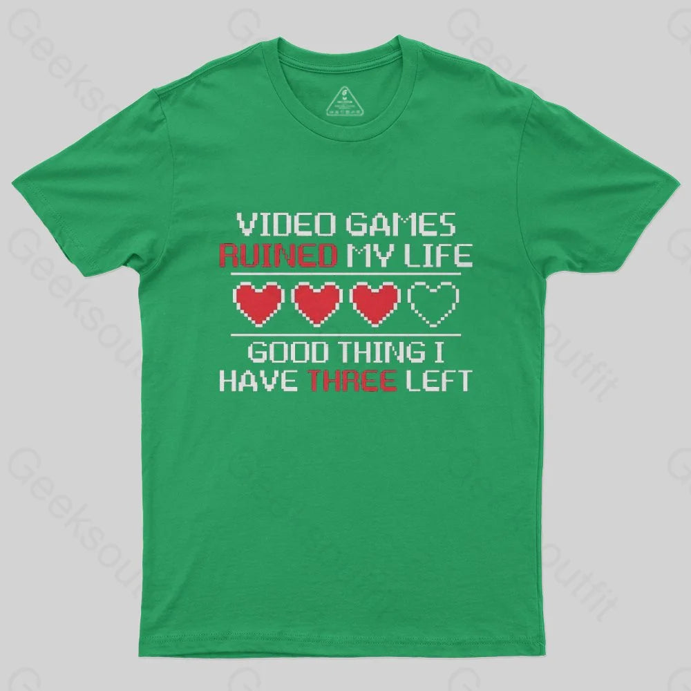 Video Games Ruined My Life Good Thing I Have Three Left T-Shirt - Geeksoutfit