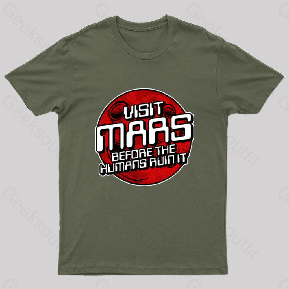 Visit Mars Before The Humans Ruin It T-Shirt Army Green / S