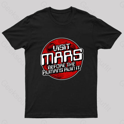 Visit Mars Before The Humans Ruin It T-Shirt Black / S