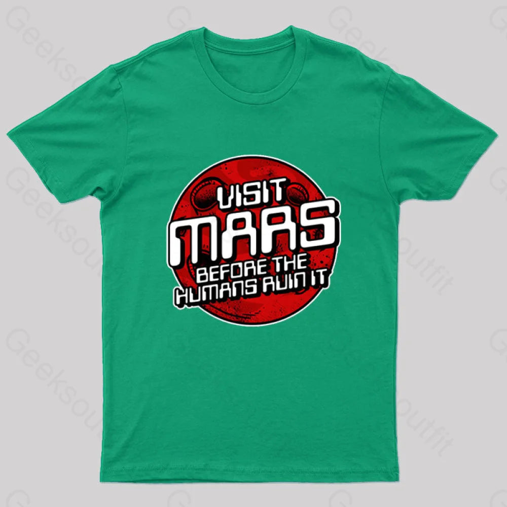 Visit Mars Before The Humans Ruin It T-Shirt Green / S