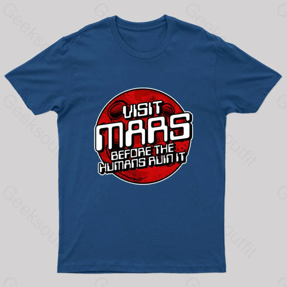 Visit Mars Before The Humans Ruin It T-Shirt Navy / S