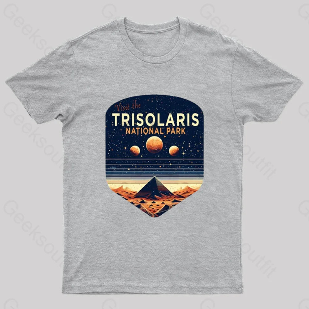 Visit The Trisolaris National Park Geek T-Shirt Grey / S