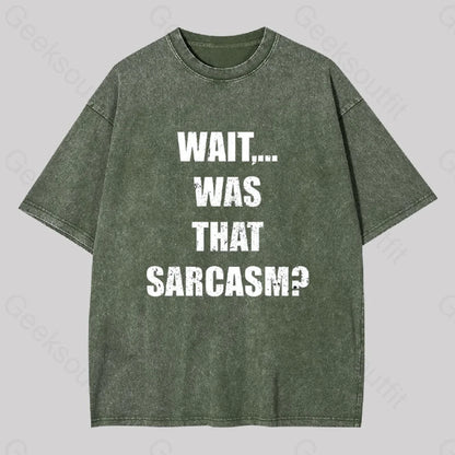 Wait...was That Sarcasm Geek Washed T-Shirt Army Green / S