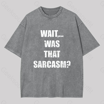 Wait...was That Sarcasm Geek Washed T-Shirt Grey / S