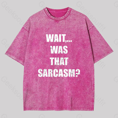 Wait...was That Sarcasm Geek Washed T-Shirt Rose Red / S