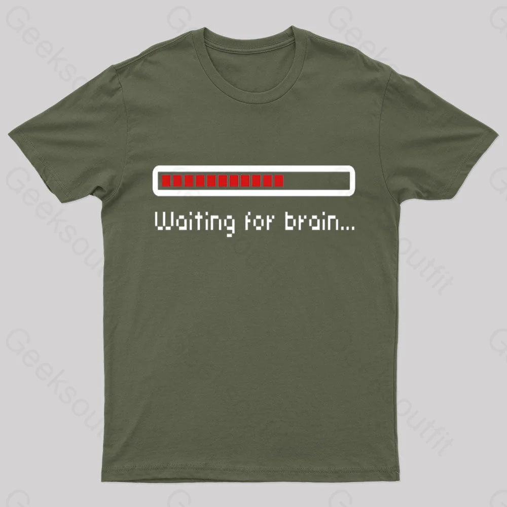 Waiting For Brain Nerd T-Shirt Army Green / S