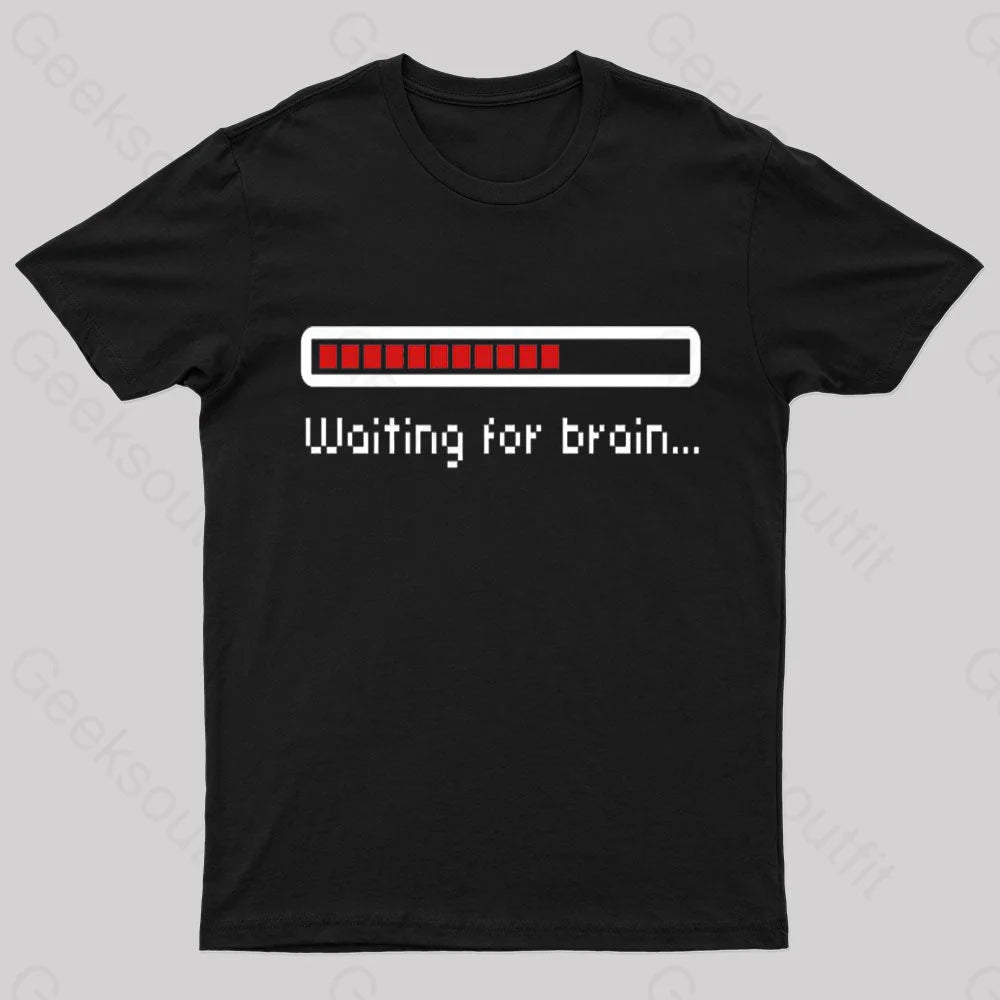 Waiting For Brain Nerd T-Shirt Black / S