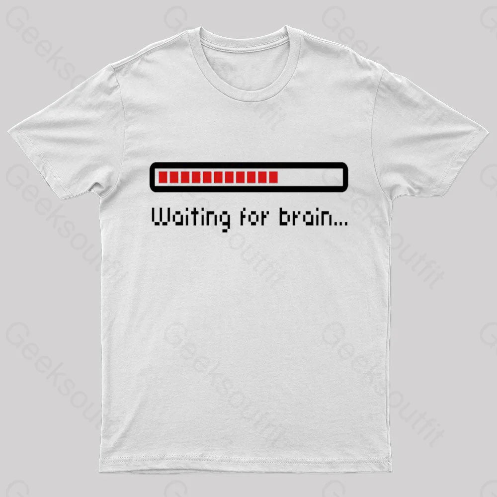 Waiting For Brain Nerd T-Shirt White / S