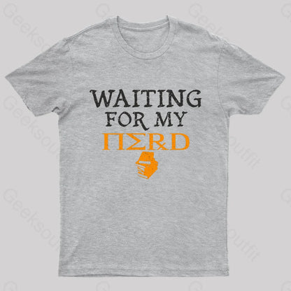 Waiting For My Nerd T-Shirt Grey / S