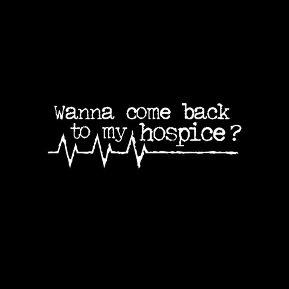 Wanna Come Back To My Hospice T-Shirt