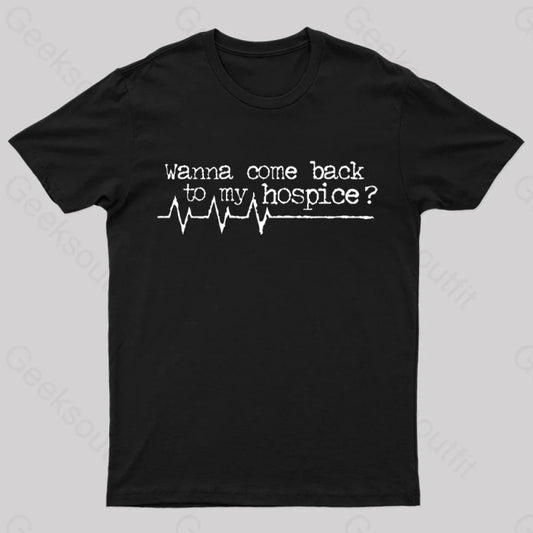 Wanna Come Back To My Hospice T-Shirt Black / S