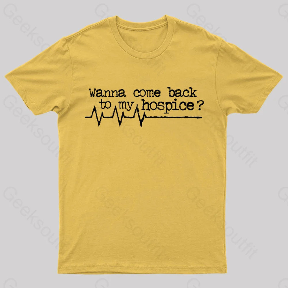 Wanna Come Back To My Hospice T-Shirt Yellow / S