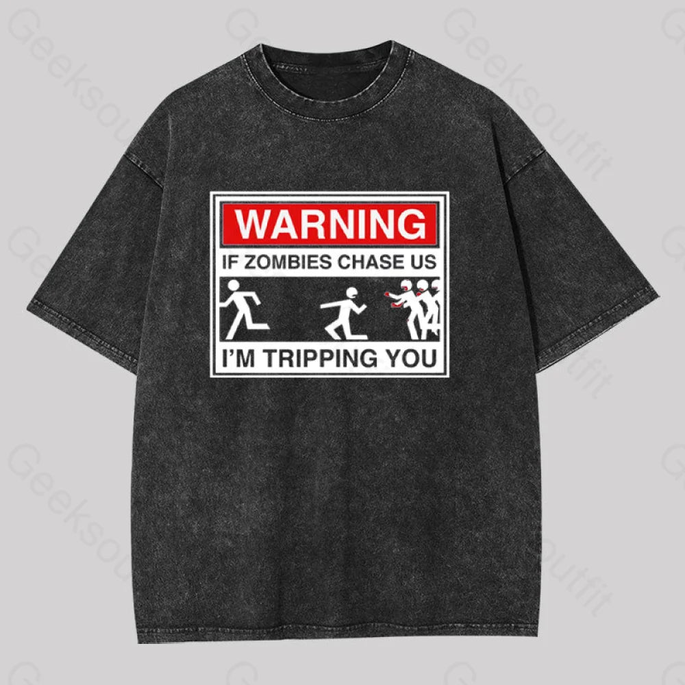 Warning If Zombies Chase Us Geek Washed T-Shirt Black / S