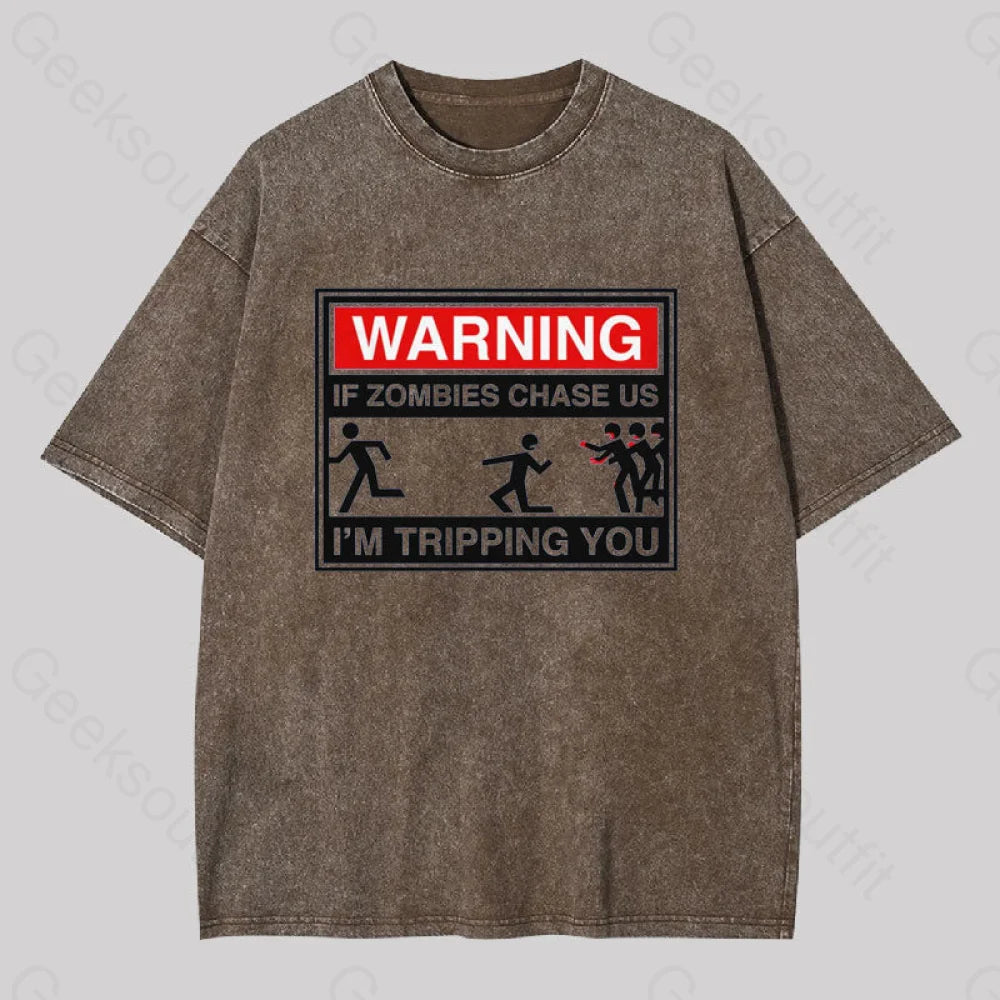 Warning If Zombies Chase Us Geek Washed T-Shirt Coffee / S