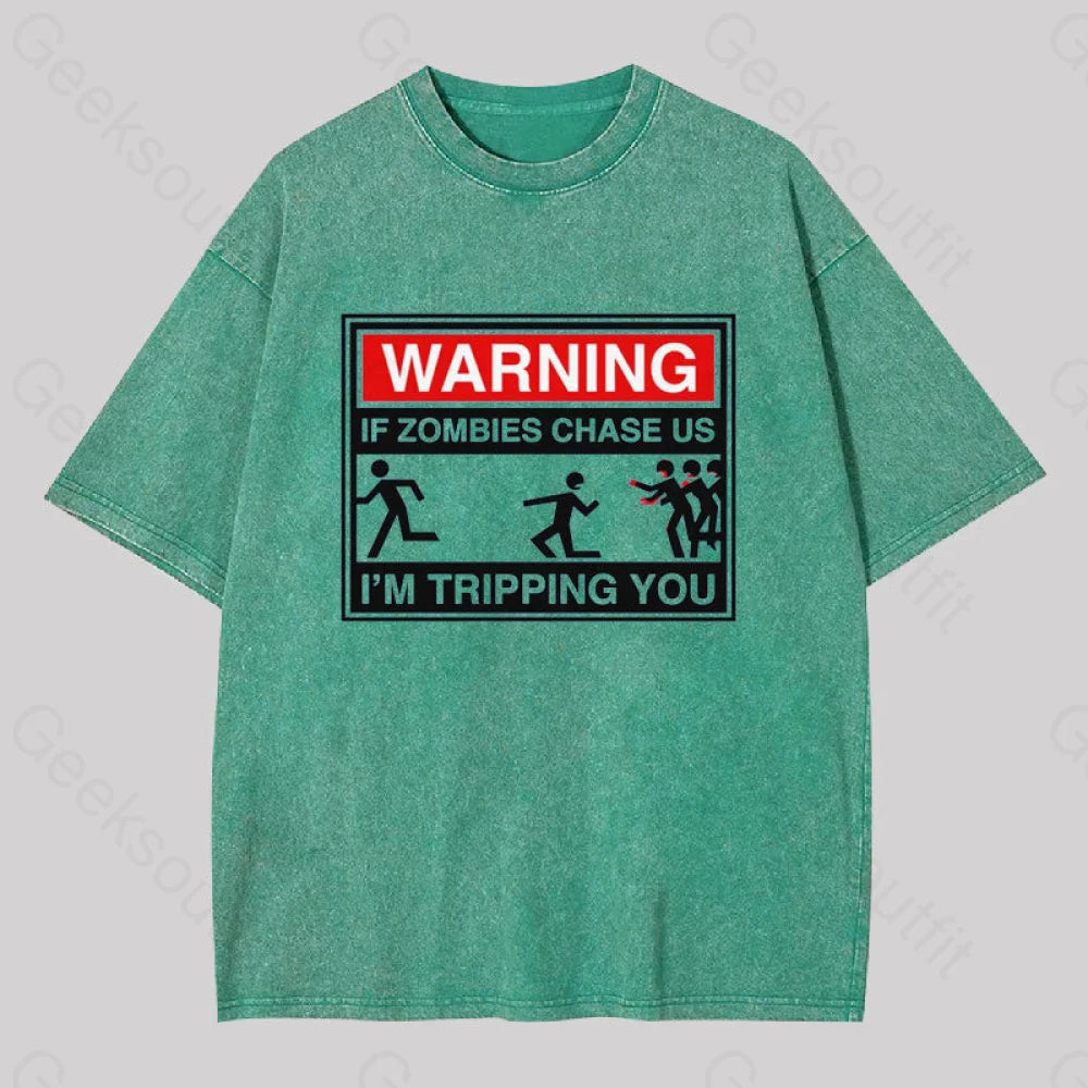 Warning If Zombies Chase Us Geek Washed T-Shirt Grass Green / S