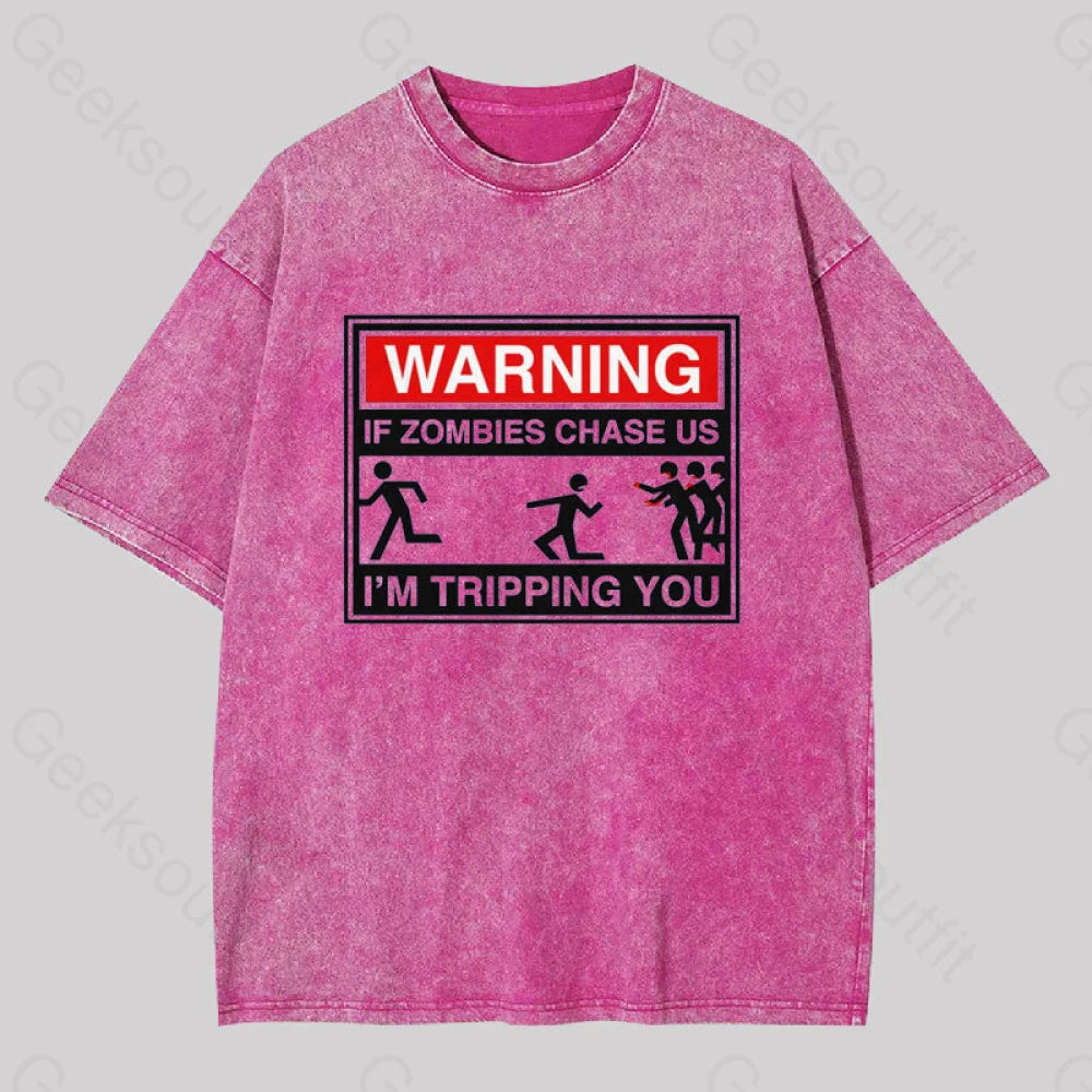 Warning If Zombies Chase Us Geek Washed T-Shirt Rose Red / S