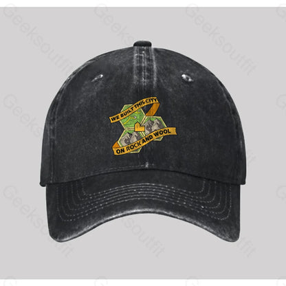 We Built This City On Rock And Wool Washed Vintage Baseball Cap Black