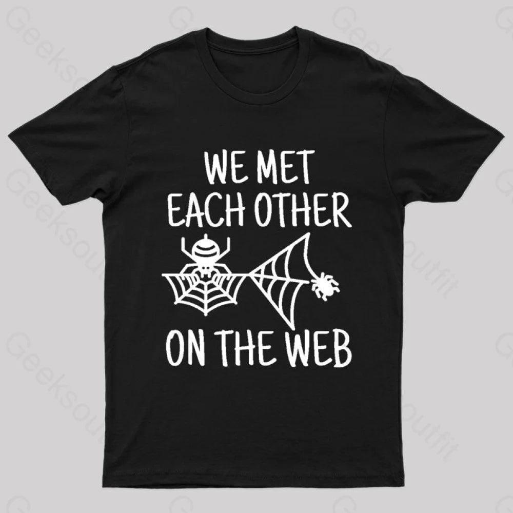 We Met Each Other On The Web Nerd T-Shirt Black / S