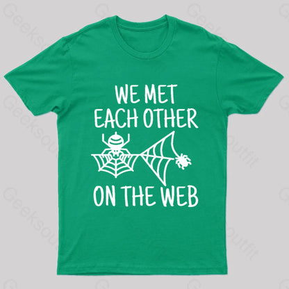 We Met Each Other On The Web Nerd T-Shirt Green / S