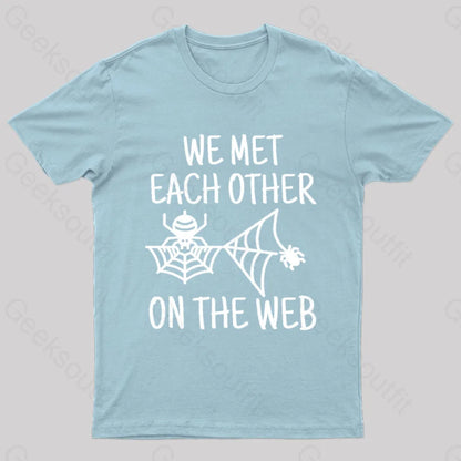 We Met Each Other On The Web Nerd T-Shirt Light Blue / S