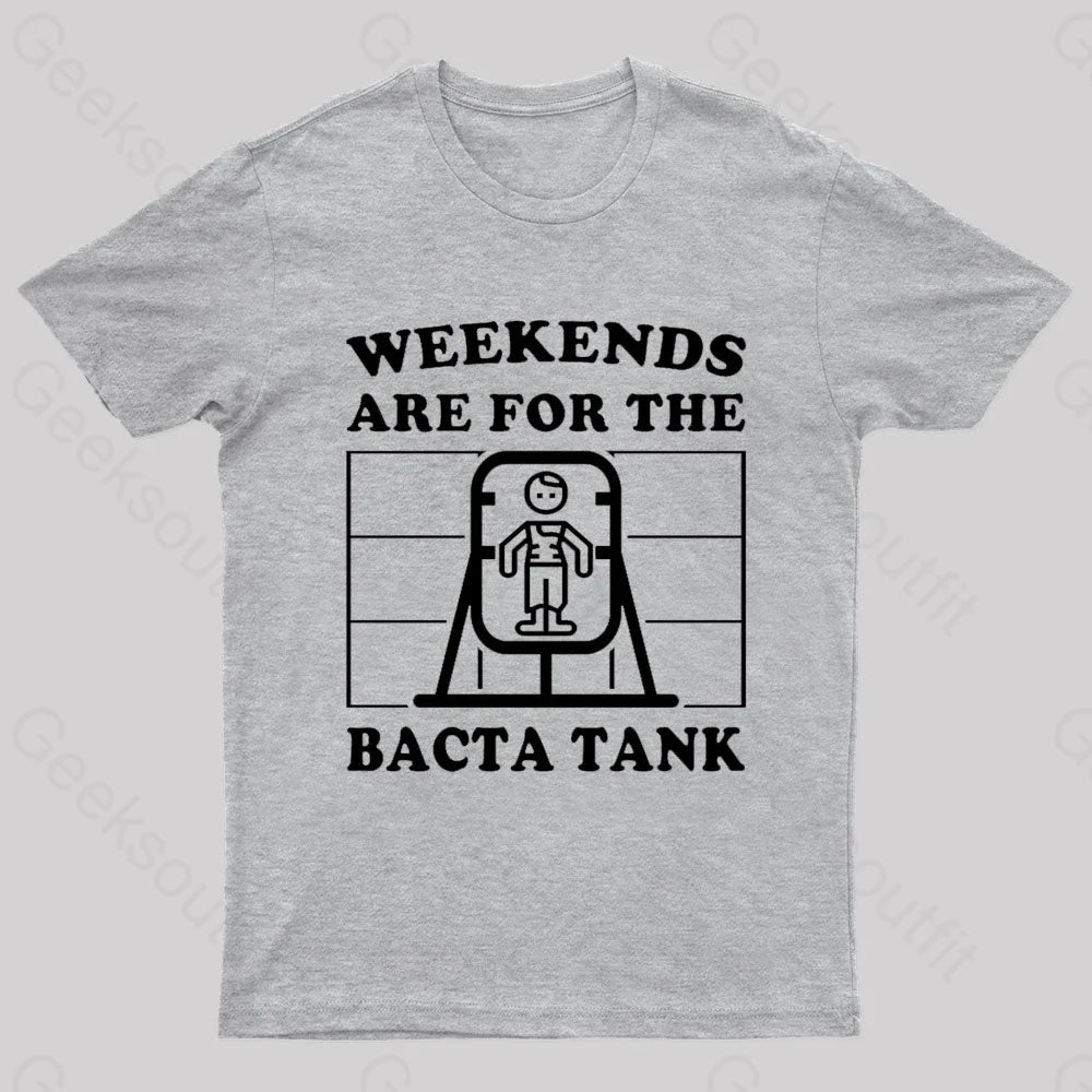 Weekends Are For The Bacta Tank Geek T-Shirt Grey / S