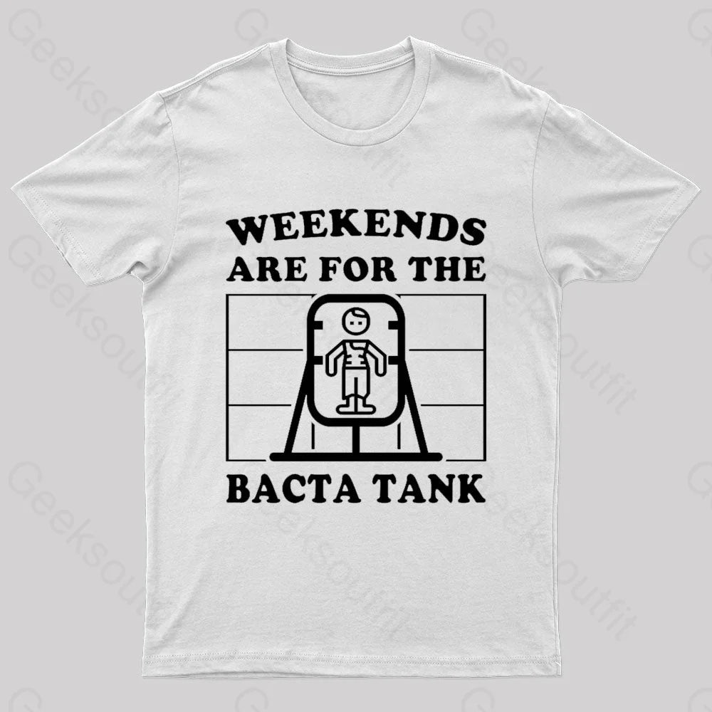 Weekends Are For The Bacta Tank Geek T-Shirt White / S