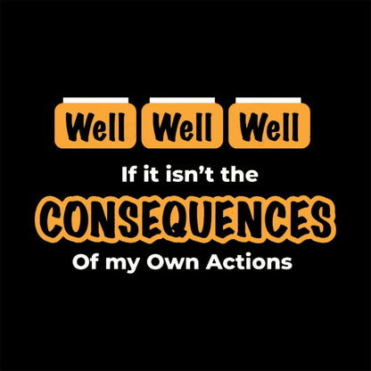 Well Funny Consequences T-Shirt