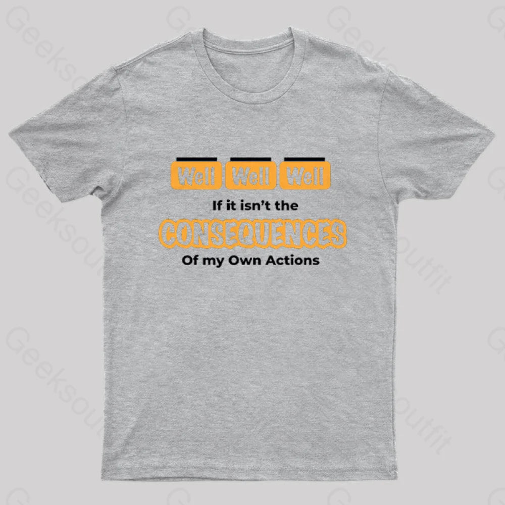 Well Funny Consequences T-Shirt Grey / S