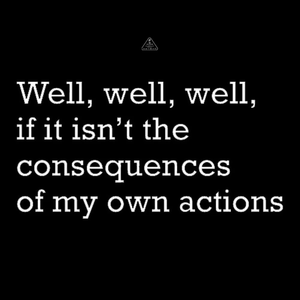 Well If It Isn’t The Consequences Of My Own Actions Nerd T-Shirt