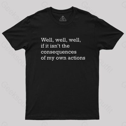 Well If It Isn’t The Consequences Of My Own Actions Nerd T-Shirt Black / S