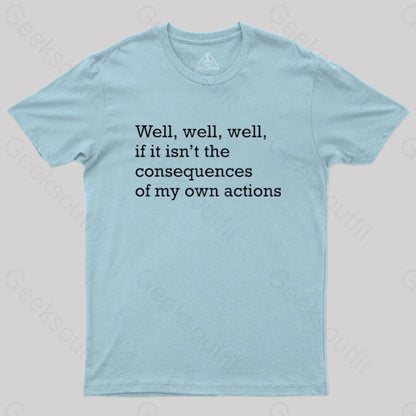 Well If It Isn’t The Consequences Of My Own Actions Nerd T-Shirt Light Blue / S