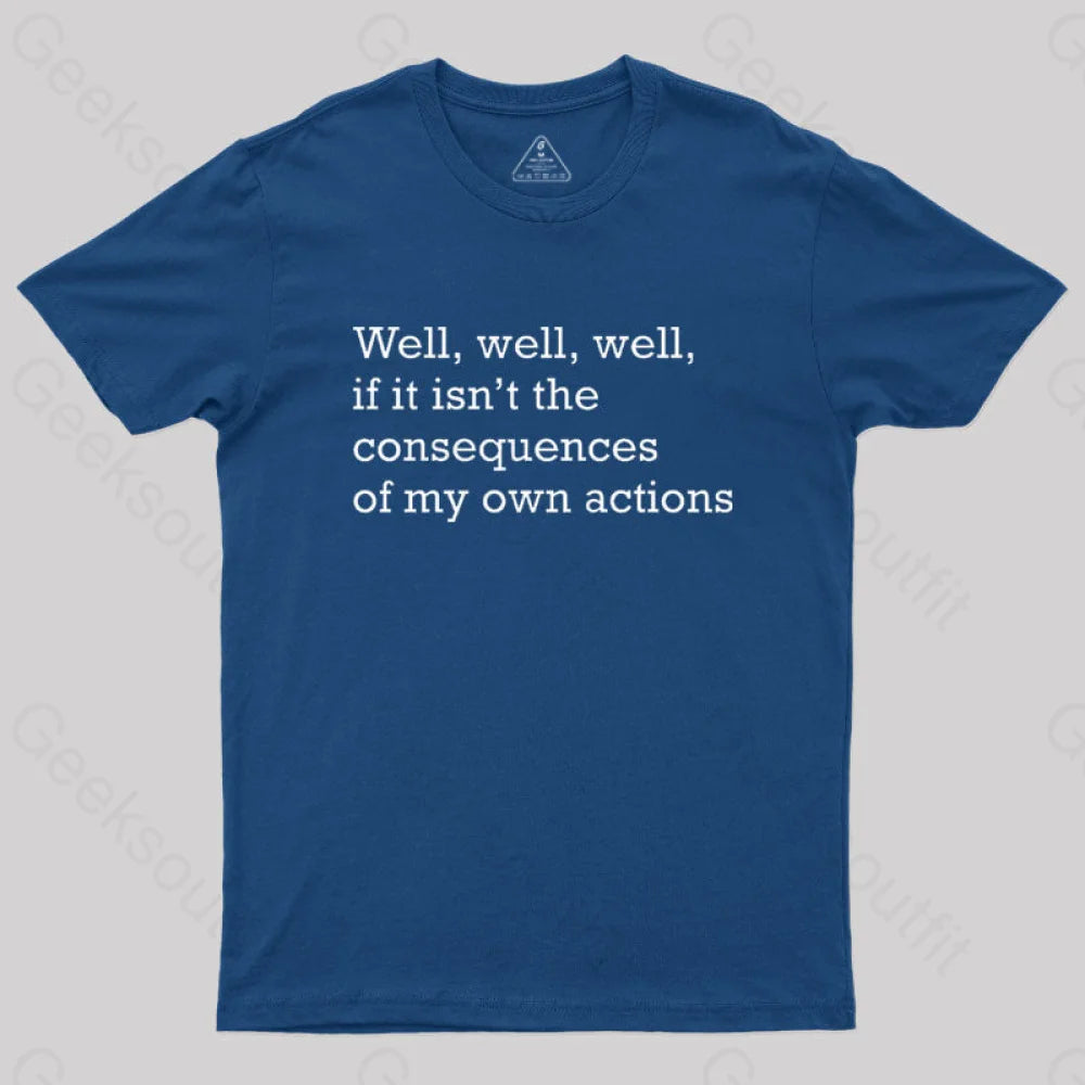 Well If It Isn’t The Consequences Of My Own Actions Nerd T-Shirt Navy / S