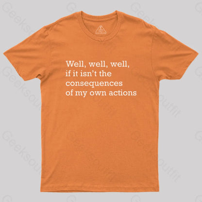 Well If It Isn’t The Consequences Of My Own Actions Nerd T-Shirt Orange / S