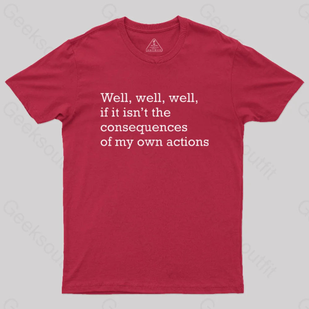 Well If It Isn’t The Consequences Of My Own Actions Nerd T-Shirt Red / S