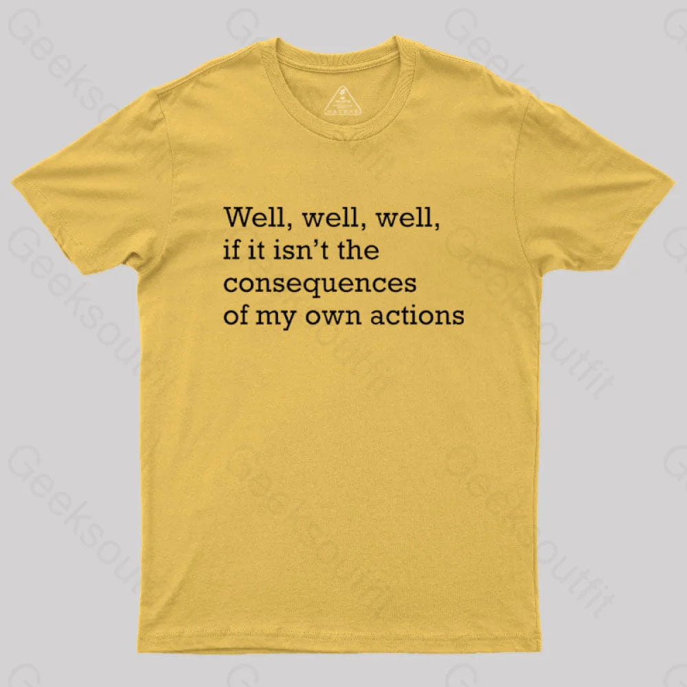 Well If It Isn’t The Consequences Of My Own Actions Nerd T-Shirt Yellow / S