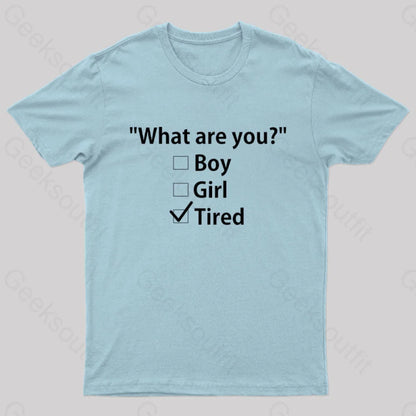 What Are You Tired Geek T-Shirt Light Blue / S