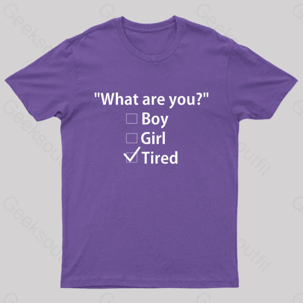 What Are You Tired Geek T-Shirt Purple / S