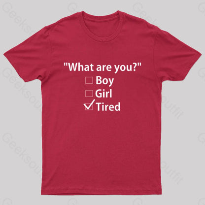 What Are You Tired Geek T-Shirt Red / S