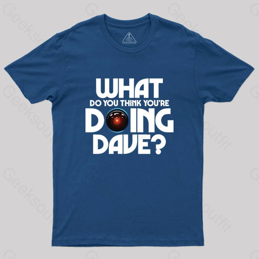 What Do You Think You’re Doing Dave? T-Shirt Navy / S